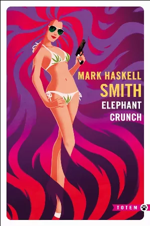 Mark Haskell Smith - Elephant Crunch